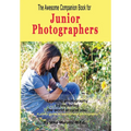 The Awesome Companion Book for Junior Photographers - Hardcover