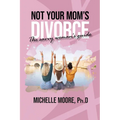 Not Your Mom's Divorce - Paperback