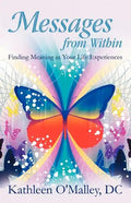 Messages from Within: Finding Meaning in Your Life Experiences - Paperback