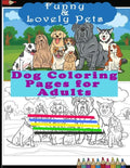 Funny & Lovely Pets- Dog Coloring Pages for Adults: Activity Boo for Pet/Dog Lovers. Perfect for a Birthday, Christmas & Thanksgiving Gift. - Paperback