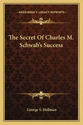 The Secret of Charles M. Schwab's Success - Paperback