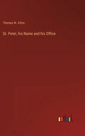 St. Peter, his Name and his Office - Hardcover