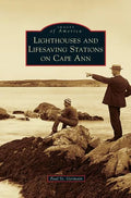 Lighthouses and Lifesaving Stations on Cape Ann - Hardcover
