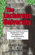 The Lecherous University: What Every Student and Parent Should Know About the Sexual Harassment Epidemic on Campus - Paperback