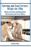 Catering and Food Services Recipe for Fifty: Kitchen Operation and Management and European and Asia Culinary - Paperback