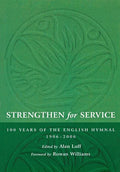 Strengthen for Service: One Hundred Years of the English Hymnal 1906-2006 - Paperback