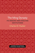 The Ming Dynasty: Its Origins and Evolving Institutions - Paperback
