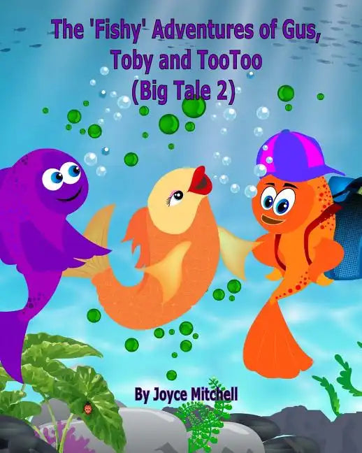 The 'Fishy' Adventures of Gus, Toby and TooToo: Big Tale 2 - Paperback