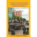 The Battle for Somalia: Evaluating U.S. Military Interventions in the Fight Against Al-Shabaab - Paperback
