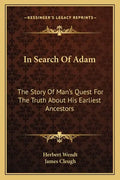 In Search Of Adam: The Story Of Man's Quest For The Truth About His Earliest Ancestors - Paperback