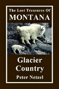 The Lost Treasures Of Montana: Glacier Country - Paperback