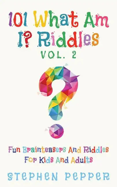 101 What Am I? Riddles - Vol. 2: Fun Brainteasers For Kids And Adults - Paperback