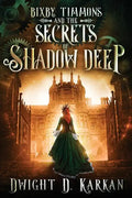 Bixby Timmons and the Secrets of Shadow Deep - Paperback