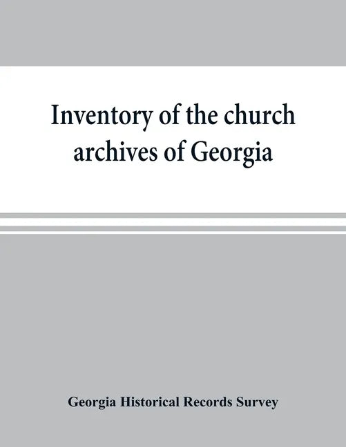 Inventory of the church archives of Georgia: Atlanta association of Baptist churches, affiliated with Georgia Baptist convention - Paperback