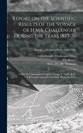 Report on the Scientific Results of the Voyage of H.M.S. Challenger During the Years 1873-76: Under the Command of Captain George S. Nares, R.N., F.R. - Hardcover