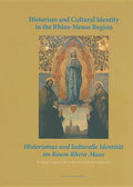 Historism and Cultural Identity in the Rhine-Meuse Region: Tensions Between Nationalism and Regionalism in the Nineteenth Century - Hardcover