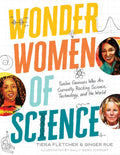 Wonder Women of Science: How 12 Geniuses Are Rocking Science, Technology, and the World - Hardcover