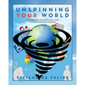 Unspinning Your World: A Guidebook for Parents Raising a Child with Autism and other Disabilities - Paperback