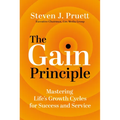 The Gain Principle: Mastering Life's Growth Cycles for Success and Service - Hardcover