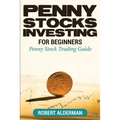 Penny Stocks Investing For Beginners: Penny Stock Trading Guide - Paperback