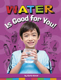 Water Is Good for You! - Paperback