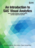 An Introduction to SAS Visual Analytics: How to Explore Numbers, Design Reports, and Gain Insight into Your Data - Hardcover