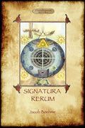 Signatura Rerum, The Signature of All Things; with three additional essays - Paperback