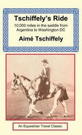 Tschiffely's Ride: Southern Cross to Pole Star - Hardcover