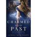 Charmed by the Past: A Time Travel Romance - Paperback