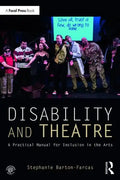 Disability and Theatre: A Practical Manual for Inclusion in the Arts - Paperback