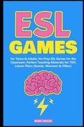 ESL Games for Teens & Adults: No Prep ESL Games for the Classroom. Perfect Teaching Materials for TEFL Lesson Plans (Games, Warmers & Fillers) - Paperback