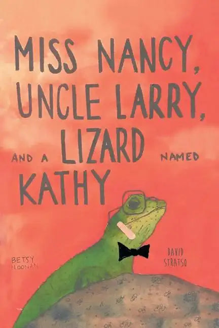 Miss Nancy, Uncle Larry, and a Lizard named Kathy - Paperback