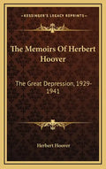 The Memoirs Of Herbert Hoover: The Great Depression, 1929-1941 - Hardcover