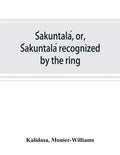 Śakuntalá, or, Śakuntalá recognized by the ring: a Sanskrit drama in seven acts - Paperback