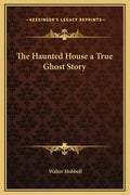 The Haunted House a True Ghost Story - Hardcover