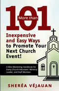 More than...101 Inexpensive and Easy Ways to Promote YOUR Church Event: A Mini-Marketing Handbook for Every Church Volunteer, Ministry Leader, and Sta - Paperback