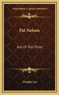 Pat Nelson: Ace of Test Pilots - Hardcover