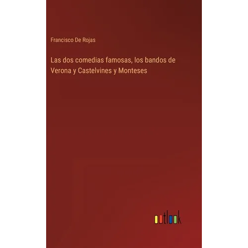Las dos comedias famosas, los bandos de Verona y Castelvines y Monteses - Hardcover