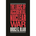 The Logic of Accidental Nuclear War - Paperback