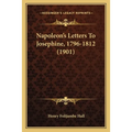 Napoleon's Letters To Josephine, 1796-1812 (1901) - Paperback