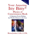 Your Amazing Itty Bitty Physics of Consciousness Book: 15 Quantum Events Shaking the World of Science to the Core - Paperback