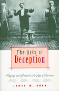 The Arts of Deception: Playing with Fraud in the Age of Barnum - Paperback