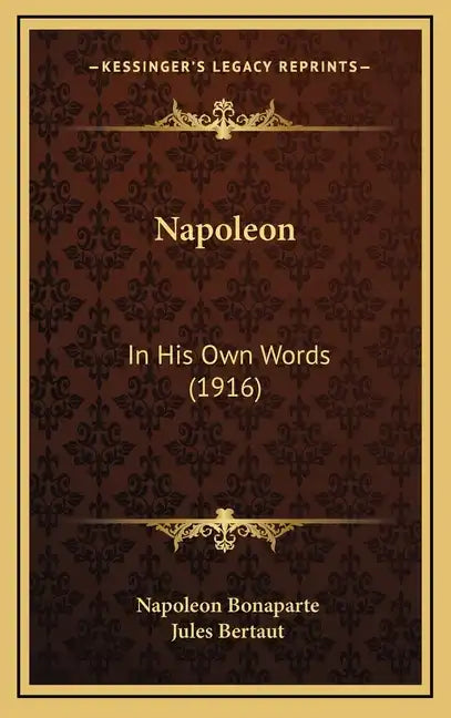 Napoleon: In His Own Words (1916) - Hardcover