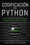 Codificación con Python: Una guía introductoria para que los principiantes aprendan y comiencen a codificar con Python(Libro En Español/Self Pu - Paperback