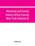 Memorial and family history of Erie County, New York (Volume II) - Paperback