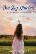 The Sky Diaries: A True Story of Reincarnation - Paperback