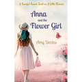 Anna and the Flower Girl: A Fanciful French Twist on A Little Princess - Paperback