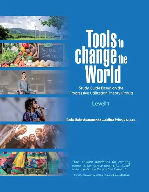 Tools to Change the World: Study Guide Based on the Progressive Utilization Theory (Prout) Level 1 - Paperback