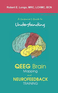 A Consumer's Guide to Understanding QEEG Brain Mapping and Neurofeedback Training - Paperback