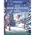 Lonely Planet Epic Snow Adventures of the World - Hardcover